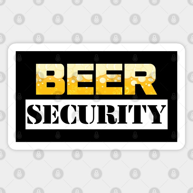 Beer Security Funny Alcohol Meme Magnet by mstory